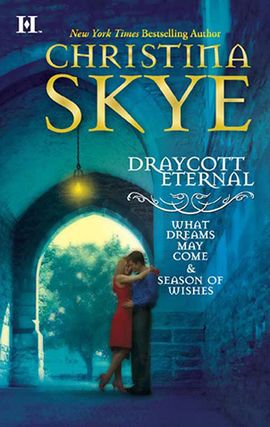 Title details for Draycott Eternal: What Dreams May Come\Season of Wishes by Christina Skye - Wait list
